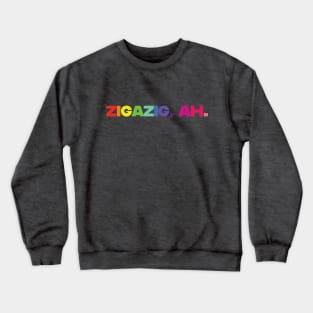 ZIGAZIG, AH Crewneck Sweatshirt